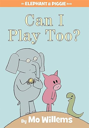 Elephant & Piggie Can I Play Too?