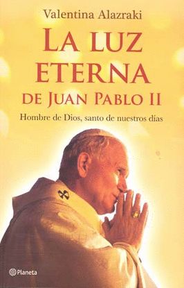 LUZ ETERNA DE JUAN PABLO II, LA, ALAZRAKI, VALENTINA - Hombre de la Mancha