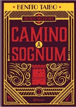 MUNDO SIN DIOSES 1: CAMINO A SOGNUM, TAIBO, BENITO - Hombre de la Mancha