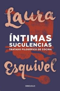 ÍNTIMAS SUCULENCIAS, ESQUIVEL, LAURA - Hombre de la Mancha