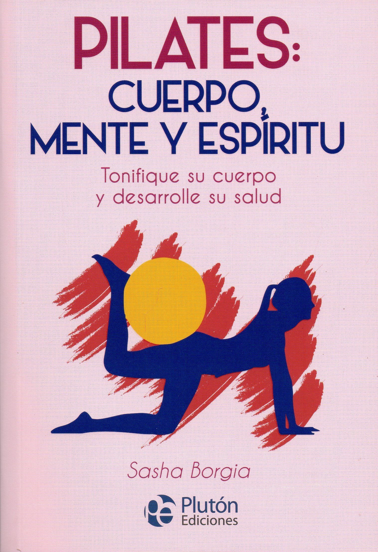 PILATES: CUERPO, MENTE Y ESPIRITU, BORGIA, SASHA - Hombre de la Mancha