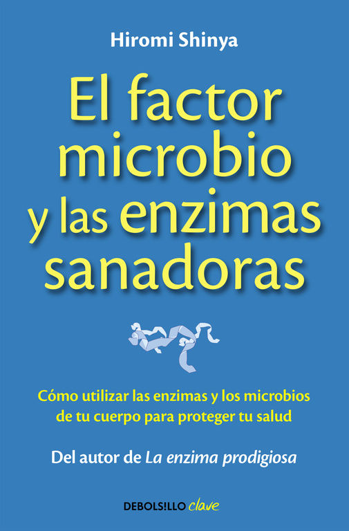 EL FACTOR MICROBIO Y LAS ENZIMAS SANADORAS, SHINYA, HIROMI - Hombre de la Mancha