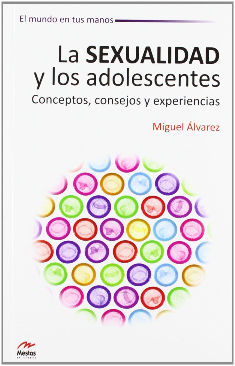 LA SEXUALIDAD Y LOS ADOLESCENTES. CONCEPTOS, CONSEJOS Y EXPERIENCIAS, ÁLVAREZ, MIGUEL - Hombre de la Mancha